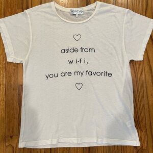 Wildfox Tee T-shirt Aside from wi-fi, you are my favorite